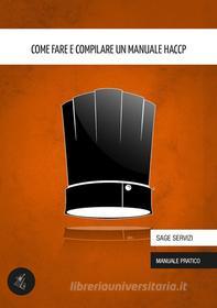 Ebook Come fare e compilare un manuale HACCP di Servizi Sage edito da Delirium Edizioni