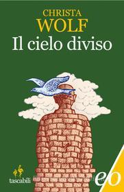 Ebook Il cielo diviso di Christa Wolf edito da Edizioni e/o