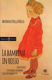 Ebook La bambina in rosso di Antonio Della Rocca edito da Gilgamesh Edizioni