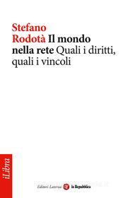 Ebook Il mondo nella rete. Quali i diritti, quali i vincoli di Rodotà Stefano, Repubblica la, Laterza edito da la Repubblica/Laterza