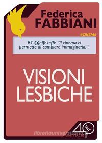 Ebook Visioni Lesbiche di Fabbiani Federica edito da 40K Unofficial