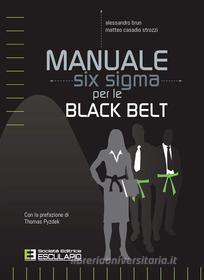 Ebook Manuale Six Sigma per le Black Belt di Alessandro Brun, Matteo Casadio Strozzi edito da Società Editrice Esculapio