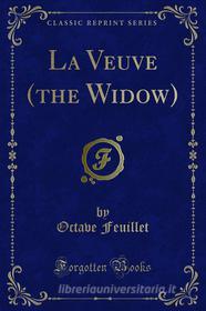Ebook La Veuve (the Widow) di Octave Feuillet edito da Forgotten Books