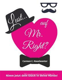Ebook Lust... auf Mr. Right? di Carmen C. Haselwanter edito da Books on Demand