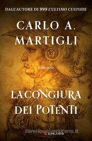 Ebook La congiura dei potenti di Carlo A. Martigli edito da Longanesi