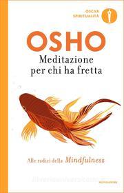Ebook Meditazione per chi ha fretta di Osho edito da Mondadori