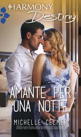 Ebook Amante per una notte di Michelle Celmer edito da HarperCollins Italia