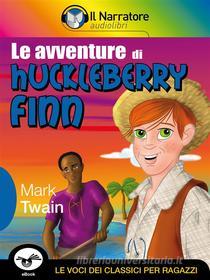 Ebook Le avventure di Huckleberry Finn di Mark Twain edito da Il Narratore