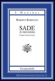 Ebook Sade in drogheria di Roberto Barbolini edito da Guaraldi
