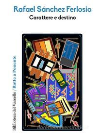 Ebook Carattere e destino di Rafael Sanchez Ferlosio edito da Robin Edizioni