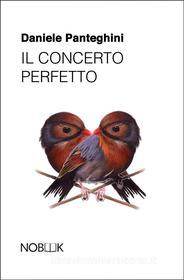 Ebook Il concerto perfetto di Daniele Panteghini edito da Nobook