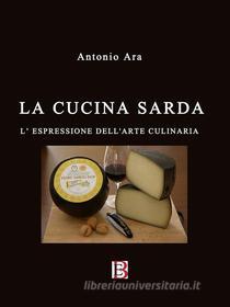 Ebook La cucina sarda di Antonio Ara edito da Borelli Editore