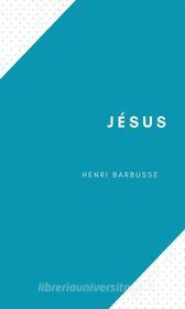 Ebook Jésus di Henri Barbusse edito da Books on Demand