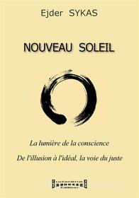 Ebook Nouveau Soleil - La lumière de la conscience di Ejder Sykas edito da Sudarènes Editions