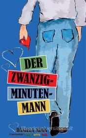 Ebook Der Zwanzig-Minuten-Mann di Daniela Mimm edito da Books on Demand