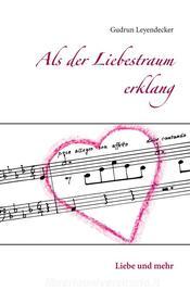 Ebook Als der Liebestraum erklang di Gudrun Leyendecker edito da Books on Demand