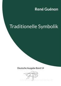 Ebook Traditionelle Symbolik di René Guénon edito da Books on Demand