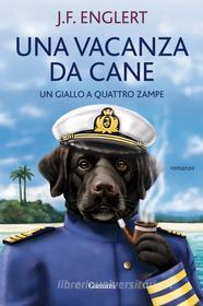Ebook Una vacanza da cane di J. F. Englert edito da Garzanti