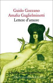 Ebook Lettere d’amore di Gozzano Guido, Guglielminetti Amalia edito da Quodlibet