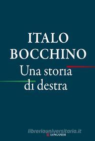 Ebook Una storia di destra di Italo Bocchino edito da Longanesi