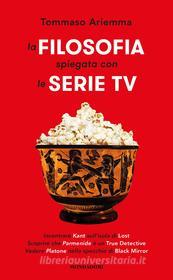 Ebook La filosofia spiegata con le serie TV di Ariemma Tommaso edito da Mondadori