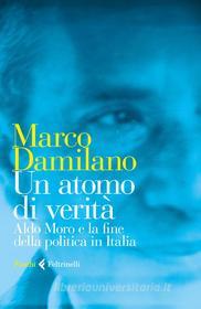 Ebook Un atomo di verità di Marco Damilano edito da Feltrinelli Editore