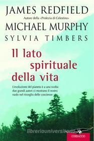 Ebook Il lato spirituale della vita di James Redfield, Michael Murphy, Sylvia Timbers edito da Corbaccio