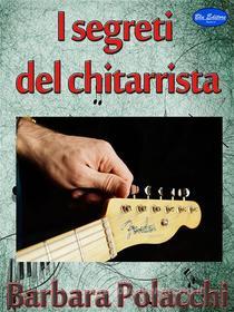 Ebook I segreti del chitarrista di Barbara Polacchi edito da Blu Editore