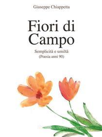 Ebook Fiori di Campo - Anni '90 di Giuseppe Chiappetta edito da Youcanprint