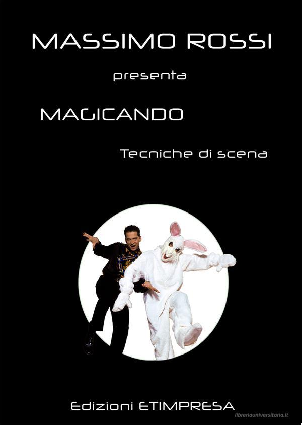 Ebook Magicando - Tecniche di scena di Massimo Rossi edito da Etimpresa