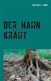Ebook Der Hahn kräht di Martina C. Bund edito da Books on Demand