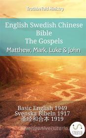 Ebook English Swedish Chinese Bible - The Gospels - Matthew, Mark, Luke & John di Truthbetold Ministry edito da TruthBeTold Ministry