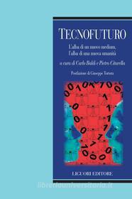 Ebook Tecnofuturo di Carlo Baldi, Pietro Citarella edito da Liguori Editore