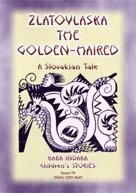 Ebook ZLATOVLASKA THE GOLDEN-HAIRED - A Slovak Folk Tale di Anon E Mouse, Narrated by Baba Indaba edito da Abela Publishing