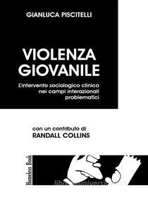 Ebook Violenza giovanile di Gianluca Piscitelli edito da Homeless Book