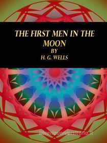 Ebook The First Men in the Moon di H. G. Wells edito da Publisher s11838