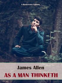 Ebook As a Man Thinketh di James Allen edito da E-BOOKARAMA