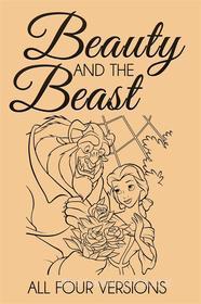 Ebook Beauty and the Beast – All Four Versions di Andrew Lang, Brothers Grimm, Jeanne De Beaumont, Gabrielle De Villeneuve edito da Enhanced Media Publishing