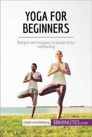 Ebook Yoga for Beginners di 50minutes edito da 50Minutes.com