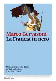 Ebook La Francia in nero di Marco Gervasoni edito da MARSILIO