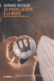Ebook Lo spazio la città e la mente di Adriano Voltolin edito da Mimesis Edizioni
