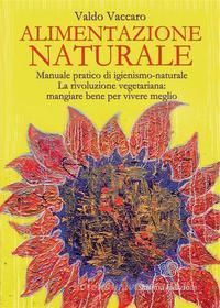 Ebook Alimentazione Naturale di Vaccaro Valdo edito da Anima Edizioni
