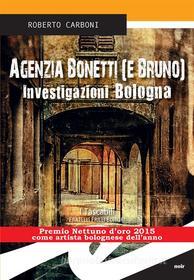 Ebook Agenzia Bonetti (e Bruno) di Roberto Carboni edito da Fratelli Frilli Editori