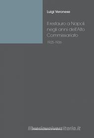 Ebook Il restauro a Napoli negli anni dell'Alto Commissariato (1925-1936) di Luigi Veronese edito da Fridericiana Editrice Universitaria