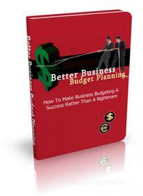 Ebook Better Business Budget Planning di Ouvrage Collectif edito da Ouvrage Collectif