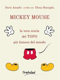 Ebook Mickey Mouse di Dario Amadei, Elena Sbaraglia edito da Graphofeel