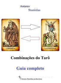 Ebook Combinações do Tarô. Guia completo di Antares Stanislas edito da Antares Stanislas
