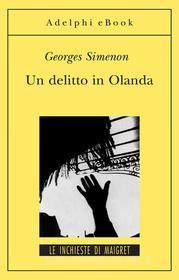 Ebook Un delitto in Olanda di Georges Simenon edito da Adelphi