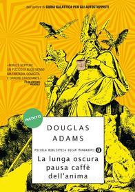 Ebook La lunga oscura pausa caffè dell'anima di Adams Douglas edito da Mondadori