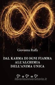 Ebook Dal karma di ogni Fiamma all’Alchimia dell’Anima Unica di Giovanna Raffa edito da & MyBook